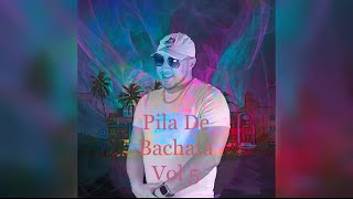 Pila De Bachata Mix Vol 5 [upl. by Edivad907]