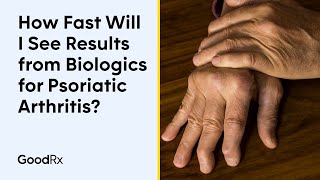 When To Expect Results From Using Biologics To Treat Psoriatic Arthritis  GoodRx [upl. by Salomone]