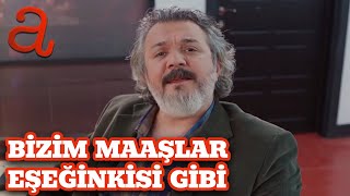 Bizim Maaşlar Eşeğinkisi Gibi  Yaşamak Güzel ŞeY [upl. by Niwhsa507]