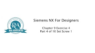 Chapter 9 Exercise 4  c09exr4 part 4 of 10 Set Screw 1 Siemens NX [upl. by Hna816]