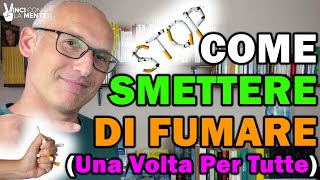 Come smettere di Fumare una volta per tutte [upl. by Weiner]