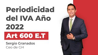 Periodicidad del IVA Año 2022 Art 600 ET 🤔 ¿Cuáles Tipos de INGRESOS [upl. by Haym]