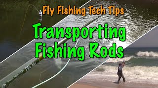 Fly Fishing Tech Tips Transporting Fishing Rods Simplified [upl. by Sowell]