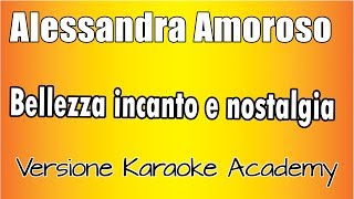 Alessandra Amoroso  Bellezza incanto e nostalgia  Versione Karaoke Academy Italia [upl. by Cherye111]