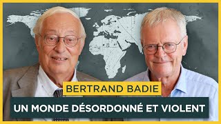 Un monde désordonné et violent Avec Bertrand Badie  Entretiens géopo [upl. by Banyaz]