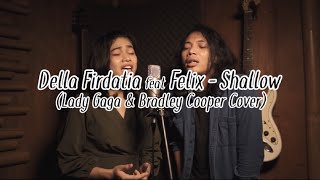 Della Firdatia ft Felix  Shallow cover special “A Star is born” [upl. by Michel809]