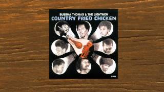 BUBBHA THOMAS amp THE LIGHTMEN  COUNTRY FRIED CHICKEN [upl. by Adorl549]