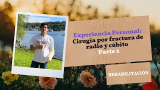 Experiencia Personal Cirugía por fractura de radio y cúbito  Parte 2  Rehabilitación [upl. by Refenej]