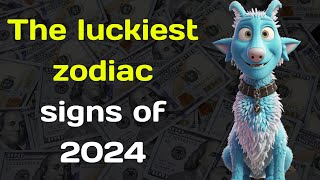 The luckiest zodiac signs of 2024 [upl. by Flss272]