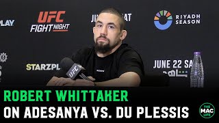 Robert Whittaker quotIsrael Adesanya might have a long night against Dricus Du Plessisquot [upl. by Irak895]