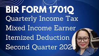 BIR FORM 1701Q QUARTERLY INCOME TAX FOR MIXED INCOME EARNER ITEMIZED DEDUCTION Second Quarter 2023 [upl. by Jenelle901]