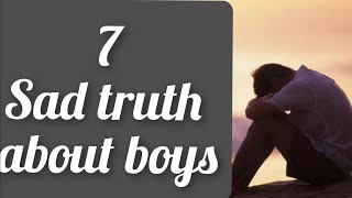 7 Sad Truth About Boys  Everyone Must And Should Watch 😭 [upl. by Paymar]