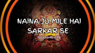 Naina Jo mile hai sarkar se  SlowedReverb  Shyam ka rang Chad gya  trending song bhajan [upl. by Leahcimal51]