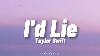 Taylor Swift  Id Lie Lyrics [upl. by Wilhelmine]