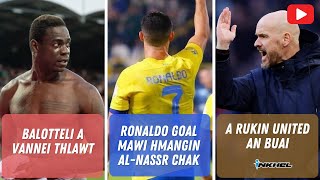 A rukin United an buai Balotteli a vannei thlawt Ronaldo goal mawi hmangin AlNassr chak [upl. by Pammy185]