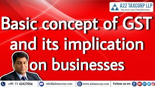 Basic concept of GST and its implication on businesses  CA Bimal Jain [upl. by Kowatch]