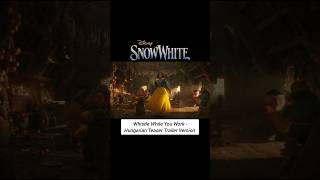 🎶Whistle While You Workquot 🎶  Hungarian Teaser Trailer Version  Snow White 2025 Shorts [upl. by Dulla]