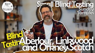 Aberlour Linkwood and Orkney Blind Scotch Samples Part 1 [upl. by Elleoj209]