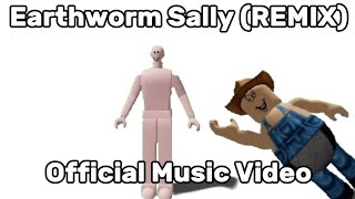 Earthworm Sally REMIX [upl. by Lindholm]