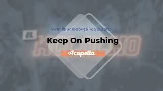 Marten Hørger Goodboys amp Poppy Baskcomb  Keep On Pushing Acapella [upl. by Alenas]