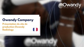 Présentation du site de production Owandy Radiology [upl. by Odlamur]