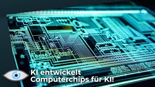 Künstliche Intelligenz entwickelt Computerchips für Künstliche Intelligenz die Computerchips für [upl. by Htebi525]