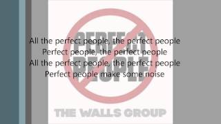 The Walls Group  Perfect People Lyrics [upl. by Aivun280]