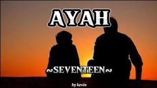 AYAH SEVENTEEN Lirik Lagu [upl. by Astra367]