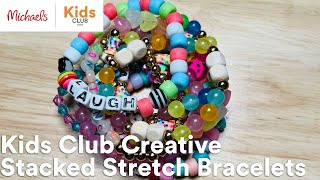 Online Classes Kids Club Creative Stacked Stretch Bracelets  Michaels [upl. by Demha]