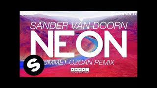 Sander van Doorn  Neon Ummet Ozcan Remix OUT NOW [upl. by Ecreip]