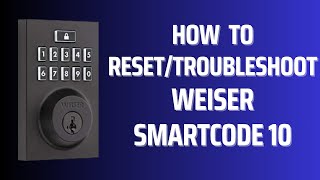 How to ResetTroubleshoot Weiser SmartCode 10 Lock [upl. by Myranda966]