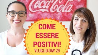 COME ESSERE POSITIVI  Vluglio day 29 [upl. by Dragelin316]