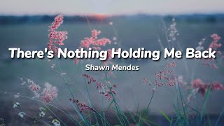 Shawn Mendes  Theres Nothing Holding Me Back LYRICS [upl. by Reiss]