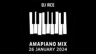 AMAPIANO MIX 2024  26 JANUARY  DJ Ace ♠️ [upl. by Alard839]