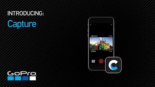 GoPro Introducing Capture App [upl. by Dean672]