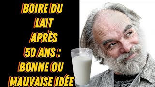 Boire du Lait après 50 ans  Bonne ou Mauvaise Idée [upl. by Nerad]