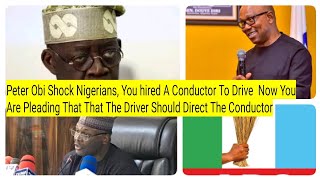 Peter Obi Shock Nigerians You hired A Conductor To Drive And Now You Are Pleading To A Driver [upl. by Arocahs326]