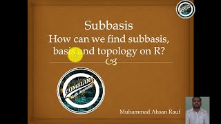 Lecture 7  Subbasis and how can we find sub basis on R  Topology by James R munkres [upl. by Di]