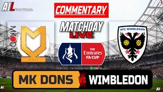 MK DONS vs AFC WIMBLEDON Live Commentary FA CUP Football Stream  Lineups  Livescores [upl. by Yraunaj]