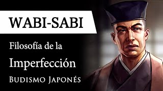 WABISABI Filosofía de la IMPERFECCIÓN  ¿Por qué el BUDISMO JAPONÉS ayuda a aceptar el CAMBIO [upl. by Draillih]