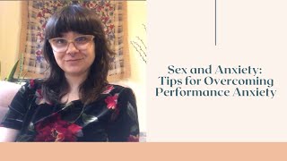 Sex and Anxiety Tips for Overcoming Performance Anxiety [upl. by Lemyt]