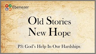 Gods Help In Our Hardships OLD STORIES NEW HOPE PT3 171124 [upl. by Anires]