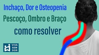 Como resolver inchaço dor e osteopenia no pescoço ombro e braço [upl. by Ailuj]