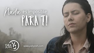 Nada es imposible para ti  Hermana Glenda YULI Y JOSH Cover [upl. by Eseekram379]