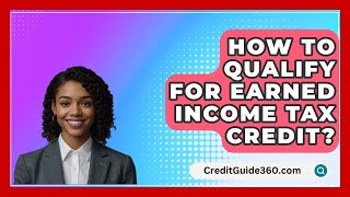 How To Qualify For Earned Income Tax Credit  CreditGuide360com [upl. by Rahas790]