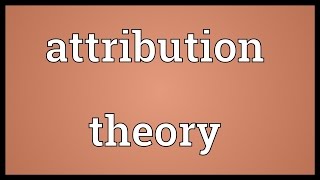 Attribution theory Meaning [upl. by Ayaros769]