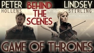 Behind the Scenes  Game of Thrones Lindsey Stirling amp Peter Hollens [upl. by Blen]