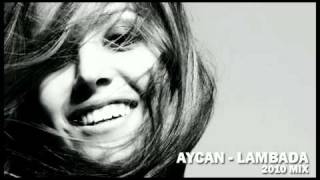 Aycan  Lambada 2010 Radio Editmp4 [upl. by Hgielanna]