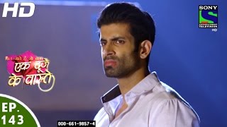 Ek Duje Ke Vaaste  एक दूजे के वास्ते  Episode 143  16th September 2016 [upl. by Zedecrem]