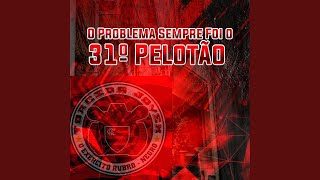 O Problema Sempre Foi o 31º Pelotão [upl. by Oak]